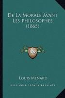 De La Morale Avant Les Philosophes (1865)