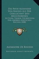 Des Pater Alexander Von Rhodes Aus Der Gesellschaft Jesu Missionsreisen