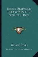 Logos Ursprung Und Wesen Der Begriffe (1885)