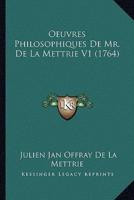 Oeuvres Philosophiques De Mr. De La Mettrie V1 (1764)