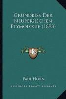 Grundriss Der Neupersischen Etymologie (1893)