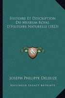 Histoire Et Description Du Museum Royal D'Histoire Naturelle (1823)