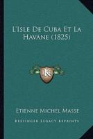 L'Isle De Cuba Et La Havane (1825)