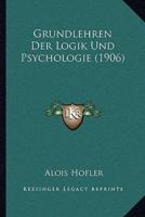 Grundlehren Der Logik Und Psychologie (1906)