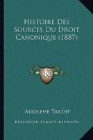 Histoire Des Sources Du Droit Canonique (1887)