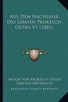 Aus Dem Nachlasse Des Grafen Prokesch Osten V1 (1881)