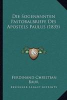 Die Sogenannten Pastoralbriefe Des Apostels Paulus (1835)