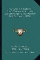 Plutarchs Aristides Und Cato Maior, Und Ausgewaehlet Biographien Des Plutarch (1870)
