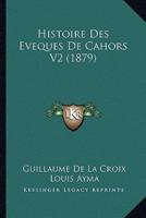 Histoire Des Eveques De Cahors V2 (1879)