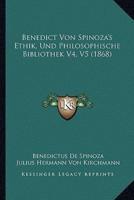 Benedict Von Spinoza's Ethik, Und Philosophische Bibliothek V4, V5 (1868)