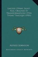 Lafosse Otway, Saint-Real Origines Et Transformations D'Un Theme Tragique (1901)