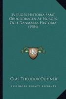 Sveriges Historia Samt Grunddragen Af Norges Och Danmarks Historia (1904)