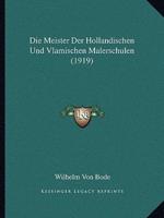 Die Meister Der Hollandischen Und Vlamischen Malerschulen (1919)