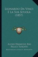 Leonardo Da Vinci E La Sua Scuola (1857)