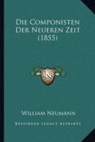 Die Componisten Der Neueren Zeit (1855)