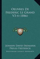 Oeuvres De Frederic Le Grand V3-4 (1846)