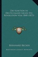 Die Reaktion In Deutschland Gegen Die Revolution Von 1848 (1873)