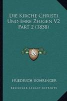 Die Kirche Christi Und Ihre Zeugen V2 Part 2 (1858)