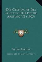Die Gesprache Des Goettlichen Pietro Aretino V2 (1903)