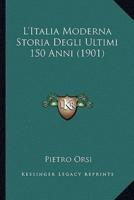 L'Italia Moderna Storia Degli Ultimi 150 Anni (1901)