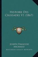 Histoire Des Croisades V1 (1867)