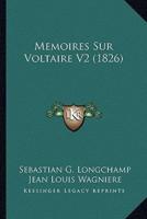 Memoires Sur Voltaire V2 (1826)