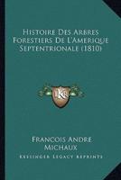 Histoire Des Arbres Forestiers De L'Amerique Septentrionale (1810)