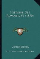 Histoire Des Romains V1 (1870)