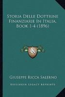 Storia Delle Dottrine Finanziarie In Italia, Book 1-4 (1896)