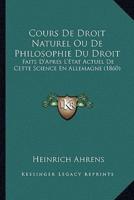 Cours De Droit Naturel Ou De Philosophie Du Droit