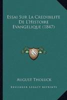 Essai Sur La Credibilite De L'Histoire Evangelique (1847)