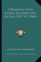 I Promessi Sposi Storia Milanese Del Secolo XVII V1 (1868)