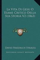 La Vita Di Gesu O Esame Critico Della Sua Storia V2 (1863)