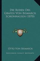 Die Reden Des Grafen Von Bismarck Schonhausen (1870)