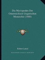 Die Myriopoden Der Osterreichisch Ungarischen Monarchie (1880)