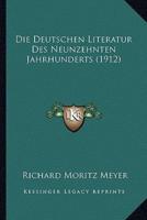Die Deutschen Literatur Des Neunzehnten Jahrhunderts (1912)