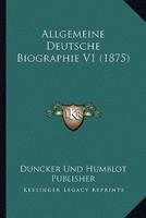Allgemeine Deutsche Biographie V1 (1875)