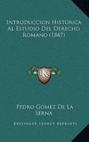 Introduccion Historica Al Estudio Del Derecho Romano (1847)