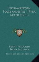 Stormyrtosen Folkskadespel I Fyra Akter (1913)