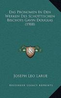 Das Pronomen In Den Werken Des Schottischen Bischofs Gavin Douglas (1908)