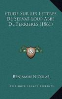 Etude Sur Les Lettres De Servat-Loup Abbe De Ferrieres (1861)