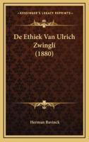 De Ethiek Van Ulrich Zwingli (1880)