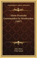 Altere Deutsche Grammatiken in Neudrucken (1897)