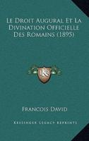 Le Droit Augural Et La Divination Officielle Des Romains (1895)