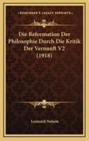Die Reformation Der Philosophie Durch Die Kritik Der Vernunft V2 (1918)