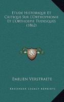 Etude Historique Et Critique Sur L'Orthophonie Et L'Orthoepie Tudesques (1862)