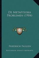 De Metafysiska Problemen (1904)