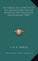 De Oorlog Van 1794-1795 Op Het Grondgebied Van De Republiek Der Vereenigde Nederlanden (1892)
