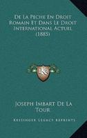 De La Peche En Droit Romain Et Dans Le Droit International Actuel (1885)
