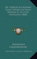 De L'Erreur En Matiere Civile D'Apres Le Droit Romain Et Le Code Napoleon (1860)